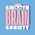smooth brain society